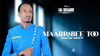 Track 01 MAARRABEE TOO BAACAA SILASHII Vol 1 NEW OROMO MUSIC WAL QIXXAANNE ALBUM 