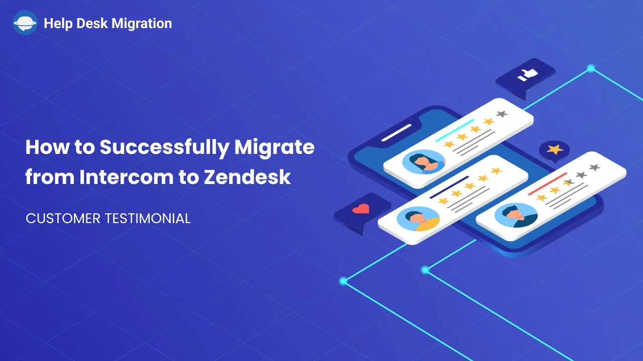 How to Successfully Migrate from Intercom to Zendesk: Customer Testimonial