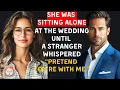 Download Lagu She Was Sitting Alone at the Wedding—Until a Stranger Whispered, “Pretend You’re With Me.”