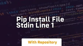 pip install file stdin line 1