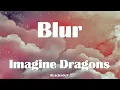 Imagine Dragons - Blur Lyrics
