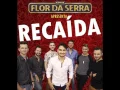 Download Lagu Banda Flor da Serra - Recaída (Lançamento 2017)