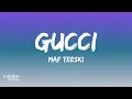 MAF Teeski - Gucci (Lyrics)