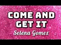 Download Lagu Selena Gomez - Come And Get It (Lyrics Video)