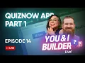 E14 You I Builder Live QuizNow Part 1