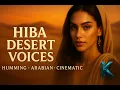 Download Lagu Hiba هبة Desert Voices | Wordless Arabic Vocal Meditation