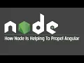 How Node Is Helping To Propel Angular