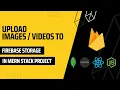Complete Guide to File Uploads in Firebase Storage MERN Stack Tutorial