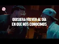 Grupo Frontera ft. Maluma - POR QUÉ SERÁ (Letra) Quisiera volver al día que nos conocimos para no ir