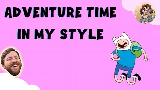 Adventure Time in My Style - with Mini Song It s Glow Up Time
