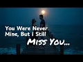 Download Lagu You Were Never Mine, But I Still Miss You 💔 | Emotional English Song (2025) | Melody Vibe