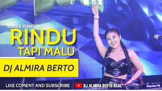FUNKOT - RINDU TAPI MALU | NEW SINGLE SONG 2023 | DJ ALMIRA BERTO