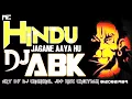Lagu ME HINDU JAGANE AAYA HU || MIX BY || DJ ABK JBP || BY || DJ CHANCHAL JBP ||