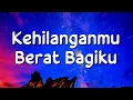 Download Lagu Kangen Band - Kehilanganmu Berat Bagiku (Lirik Lagu)| Speed Up Tiktok Version