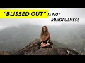 Mindfulness is Not About Bliss