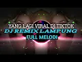 Download Lagu REMIX LAMPUNG FULL MELODI VIRAL YANG KALIAN CARI | DJ LAMPUNG VIRAL TIKTOK TERBARU 2025