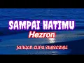 Download Lagu Sampai hatimu - Hezron