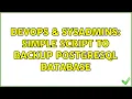 DevOps SysAdmins simple script to backup PostgreSQL database 3 Solutions