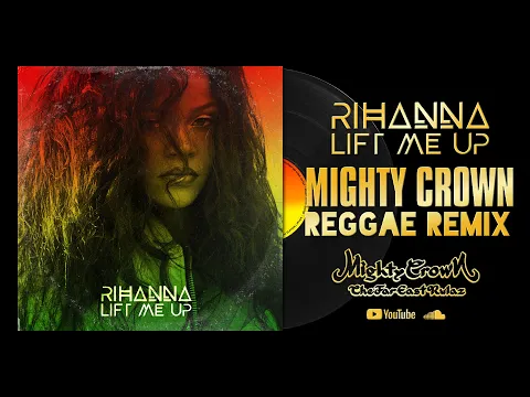 Download MP3 Rihanna - Lift Me Up (Mighty Crown Reggae REMIX)