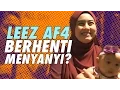 Download Lagu Leez Af4 berhenti menyanyi?
