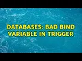 Databases bad bind variable in trigger