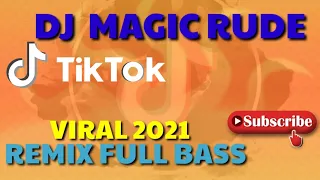 Download DJ MAGIC RUDE | TIKTOK VIRAL 2021 | REMIX FULL BASS MP3