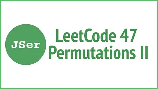 leetCode 47 Permutations II Sort Backtracking JSer - algorithm and JavaScript