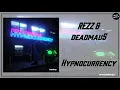 REZZ & deadmau5 - Hypnocurrency