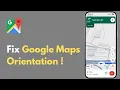 How To Fix Google Maps Orientation Issues 2025