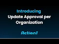 How to Use Update Approval per Organization in Action1 Granular Patch Management Control