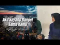 Download Lagu Souqy - Aku Sayang Banget Sama Kamu (Cover Meyda Rahma)