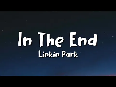 Download MP3 Linkin Park -In The End (lyrics)