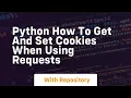 Python How to get and set Cookies when using Requests