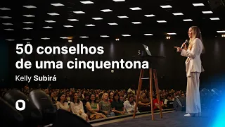 50 CONSELHOS DE UMA CINQUENTONA - Kelly Subirá