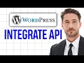 How to Integrate and Connect an API in Your WordPress Website 2026