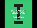 Mark Knight, Oliver Lang - Got A Man (Extended Mix) [TOOLROOM]