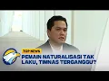Download Lagu TOP REVIEW - Pemain Naturalisasi Tak Laku, Timnas Terganggu