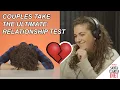Couples Take The Ultimate Relationship Test