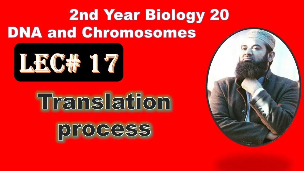Translation Process in detail Biology Ch#20-Lecture# 17 (F.Sc 2nd Year)