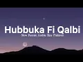 Lagu Hubbuka fi qalbi slow remix viral tiktok