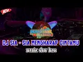 Download Lagu SIA - SIA MENGHARAP CINTAMU || DJ REMIX SLOW BASS || SAMHUD DISCJOCKEY