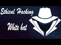 Ethical Hacking - White Hat
