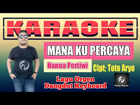 Download MP3 MANA KU PERCAYA KARAOKE Hanna Pertiwi | Lagu Orgen