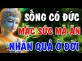 Lagu SỐNG CÓ ĐỨC MẶC SỨC MÀ ĂN - NHÂN QUẢ Ở ĐỜI, THIẾU ĐỨC CẢ ĐỜI KHỔ ĐAU | Phật Từ An Nhiên