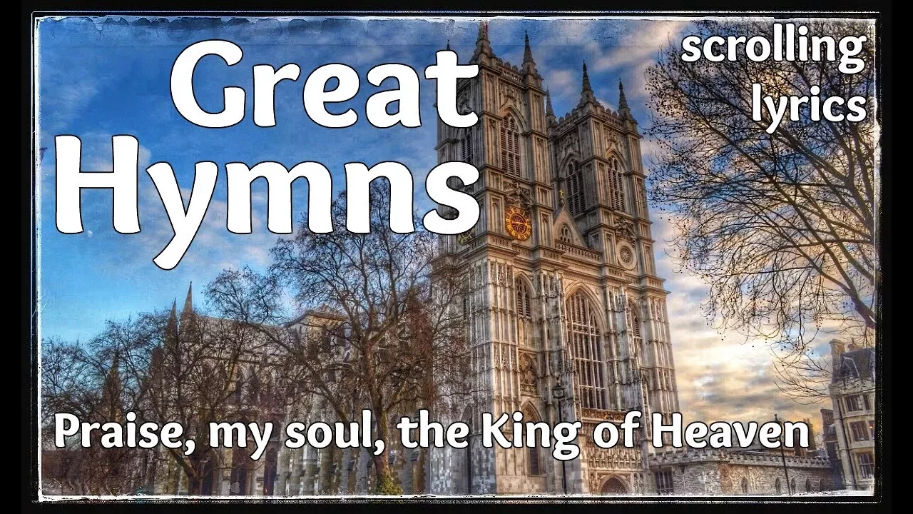 ♫ Hymn | Praise, my soul, the King of Heaven | with LYRICS