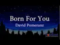 Download Lagu David Pomeranz - Born For You (Official Lyric Video)