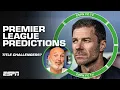 Frank Leboeuf s Premier League PREDICTIONS Who will finish in the top 6 ESPN FC