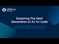 Webinar Exploring the Next Generation of AI for Code