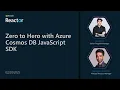 Zero to Hero with Azure Cosmos DB JavaScript SDK