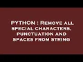 PYTHON Remove all special characters punctuation and spaces from string
